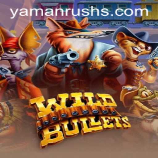 Exploring the Exciting World of WildBullets and YamanRush